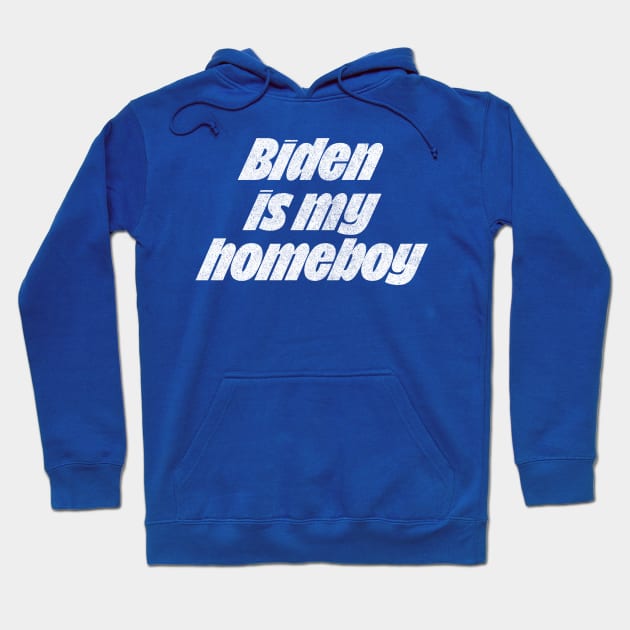 Biden Is My Homeboy / Retro Type Design #2 Hoodie by DankFutura